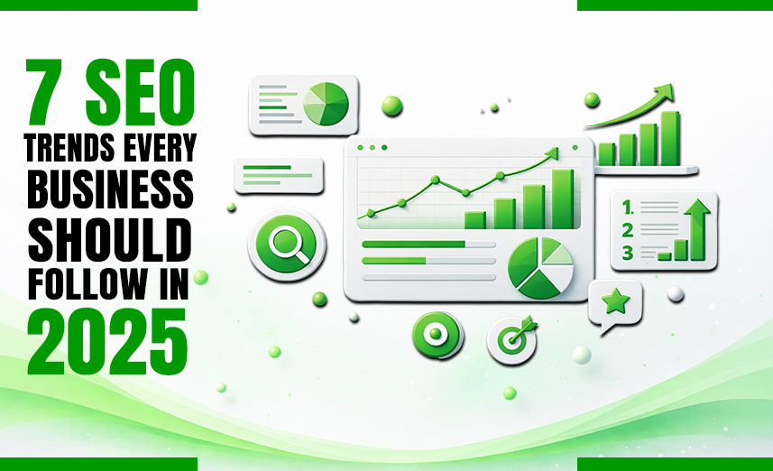7 SEO Trends Every Business Should Follow in 2025